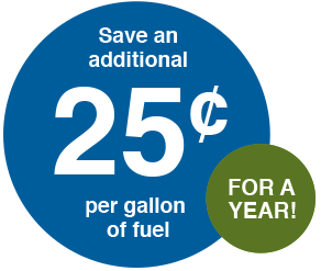 Save an additional 25¢ per gallon of fuel for a year
